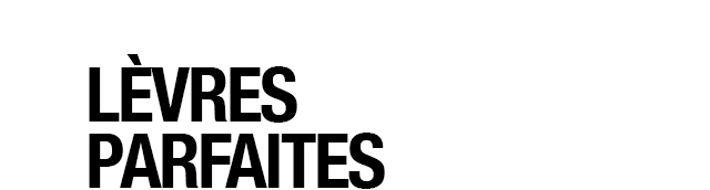 LÈVRES PARFAITES