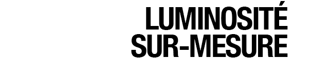 LUMINOSITÉ SUR-MESURE