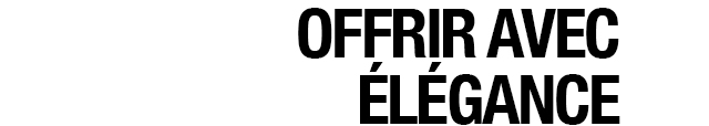 OFFRIR AVEC ÉLÉGANCE